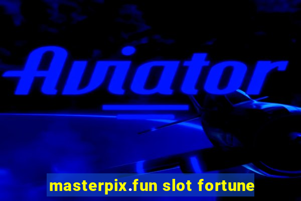 masterpix.fun slot fortune